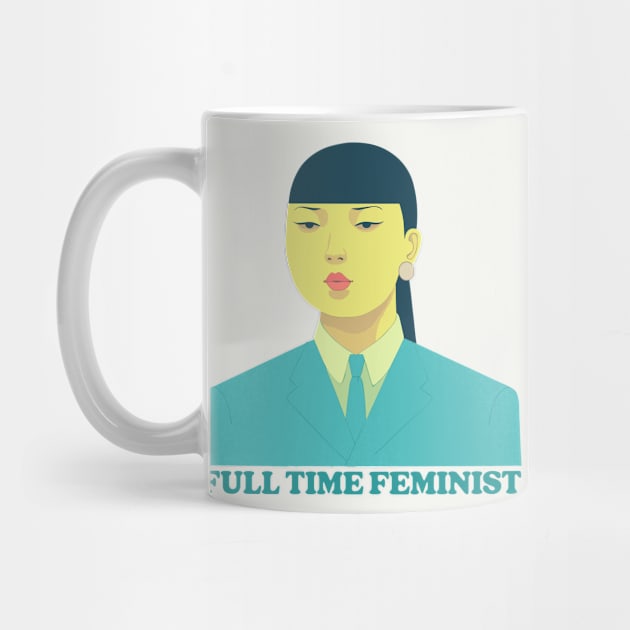 Full Time Feminist by DrumRollDesigns